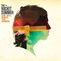 The Rocket Summer - Life Will Write the Words (2012)