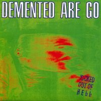 Demented Are Go - Kicked Out Of Hell [1993 Re-issued] (1988)