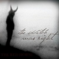 The Witch Was Right - The Red Horse (2013)