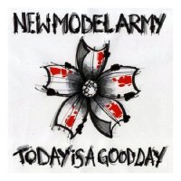 New Model Army - Today Is A Good Day (2009)