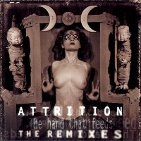 Attrition - The Hand That Feeds [The Remixes] (2000)