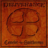 Deliverance - Camelot In Smithereens (1995)