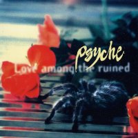 Psyche - Love Among The Ruined (1998)