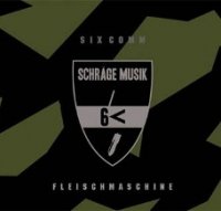 Six Comm / Schrage Musik - Fleischmaschine (2014)