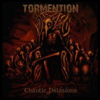 Tormention - Chaotic Delusions (2015)  Lossless