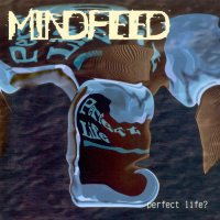 Mindfeed - Perfect Life? (1997)