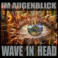 Wave In Head - Im Augenblick (2013)