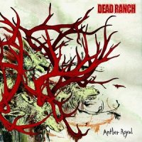 Dead Ranch - Antler Royal (2013)