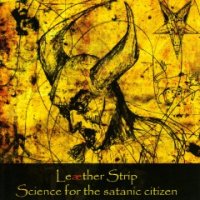 Leaether Strip - Science for the Satanic Citizen (Re: 2008 ) (1990)