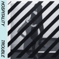Hospitality - Trouble (2014)