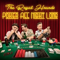 The Royal Hounds - Poker All Night Long (2016)