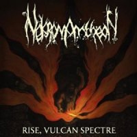 Nekromantheon - Rise, Vulcan Spectre (2012)