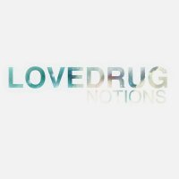 Lovedrug - Notions (2015)