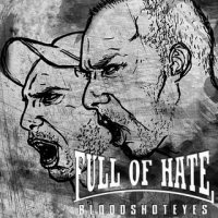 Blood Shot Eyes - Full Of Hate (2011)