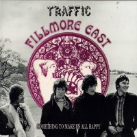 Traffic - Fillmore East, Something To Make Us All Happy (1970)