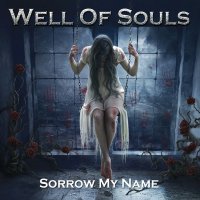Well Of Souls - Sorrow My Name (2012)