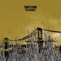 Throttlerod - Pig Charmer (2009)