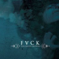 The Canyon Observer - FVCK (2015)