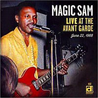 Magic Sam - Live At The Avant Garde (2013)