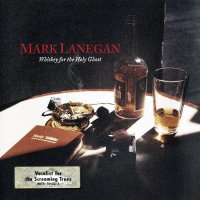 Mark Lanegan - Whiskey For The Holy Ghost (1993)  Lossless