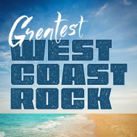 Various Artists - Greatest West Coast Rock (2016)