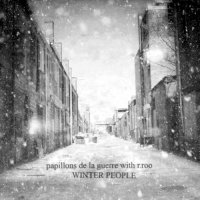 Papillons de La Guerre with r.roo - Winter People (2011)
