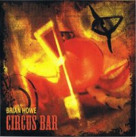 Brian Howe - Circus Bar (2010)