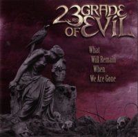 23rd Grade Of Evil - What Will Remain When We Are Gone (2009)