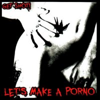 Get Shot! - Let\'s Make A Porno (2014)