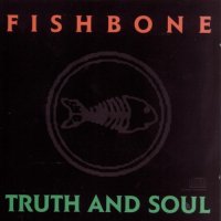 Fishbone - Truth And Soul (1988)  Lossless