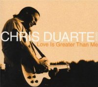 Chris Duarte Group - Love Is Greater Than Me (2000)