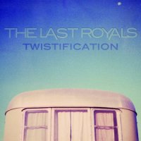 The Last Royals - Twistification (2013)
