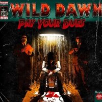 Wild Dawn - Pay Your Dues (2013)