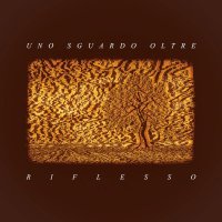 Uno Sguardo Oltre - Riflesso (2017)