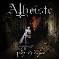 Atheistc - Killing My Religion (2009)