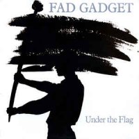 Fad Gadget - Under The Flag (1982)
