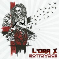 L\'ora X - Sottovoce (2017)