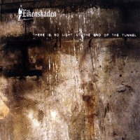 Eikenskaden - There Is No Light at the End of the Tunnel (2005)