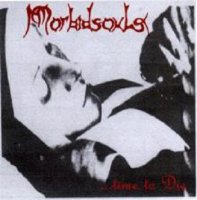 Morbid Souls - Time to Die (2004)