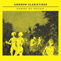 Andrew Claristidge - Danser Ou Mourir (2015)