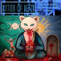 Kitties of Death - Come in My Friend, The Ritual is About to Begin (2014)