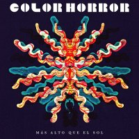 Color Horror - Más Alto Que El Sol (2017)