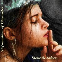 Defamation Of Character - Silence The Sadness (2017)