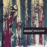 Ankhagram - Where Are You Now (2010)  Lossless