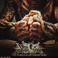 Upon A Burning Body - The World Is My Enemy Now (2014)