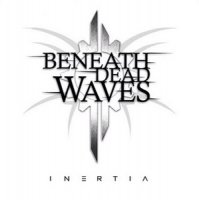 Beneath Dead Waves - Inertia (2014)