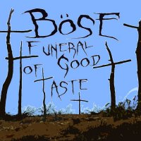 Böse - Funeral Of Good Taste (2016)