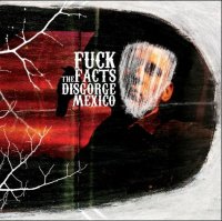 Fuck The Facts - Disgorge Mexico (2008)