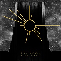 Cranial - Dark Towers, Bright Lights (2017)