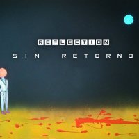 Reflection - Sin Retorno (2016)
